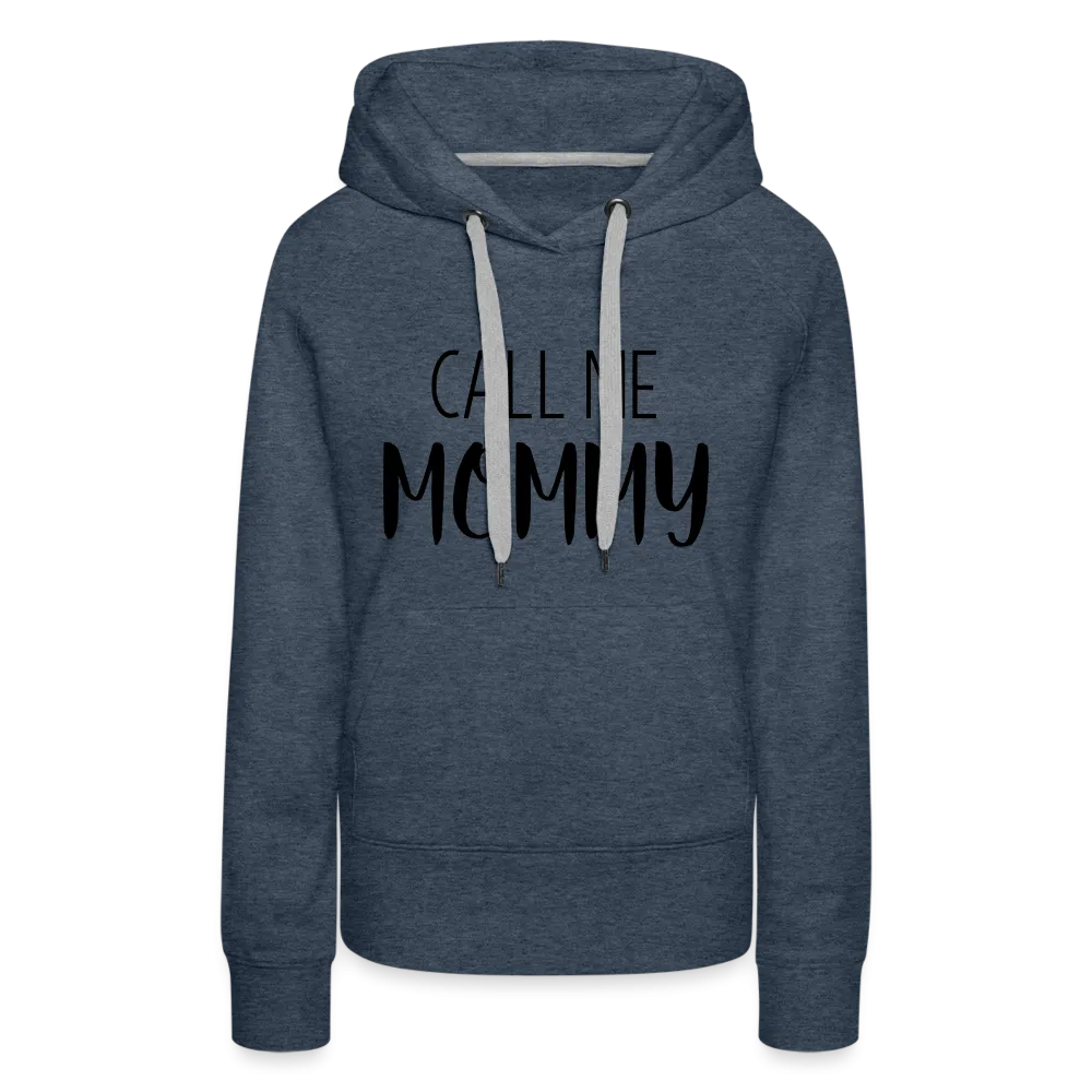 Call Me Mommy - Women’s Premium Hoodie