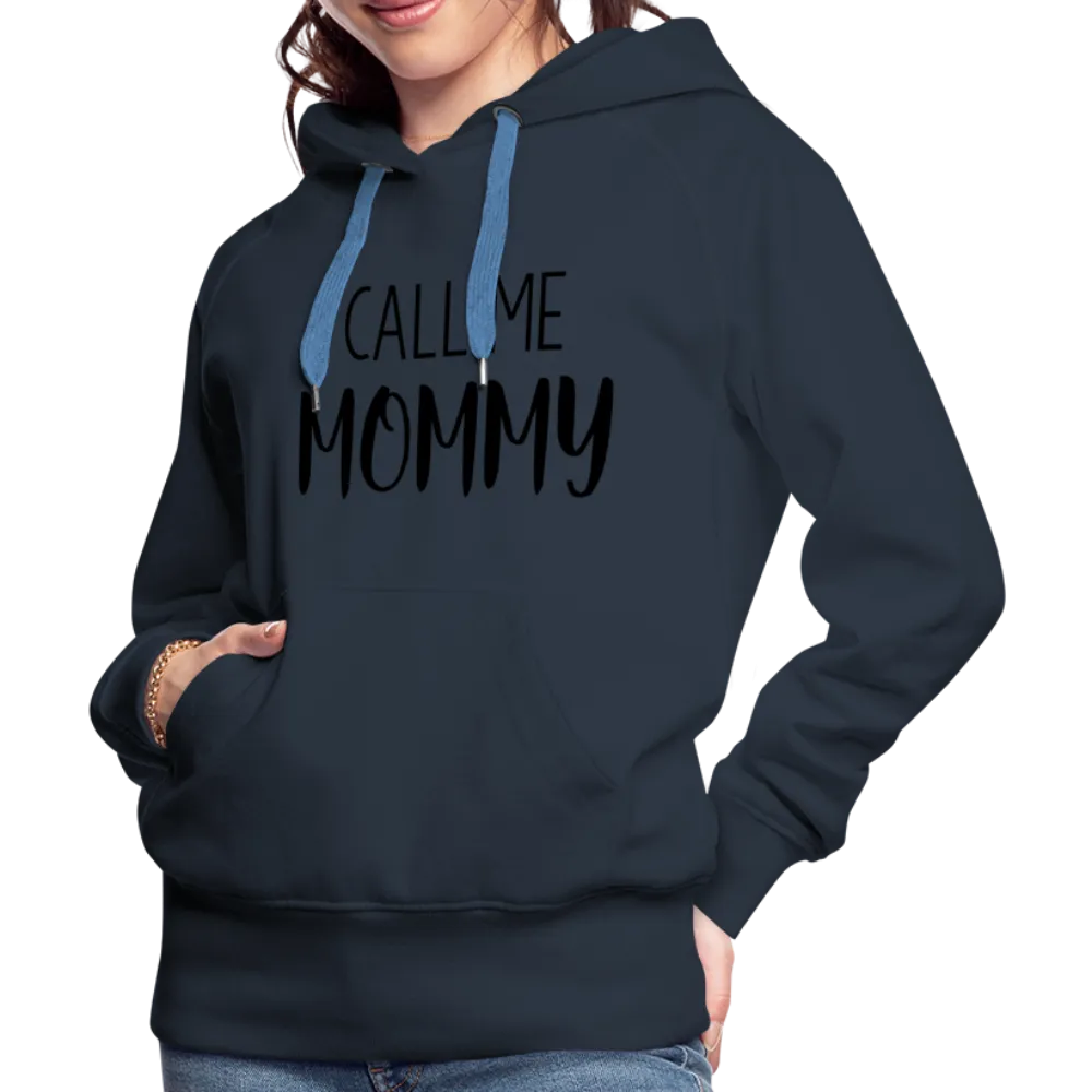 Call Me Mommy - Women’s Premium Hoodie