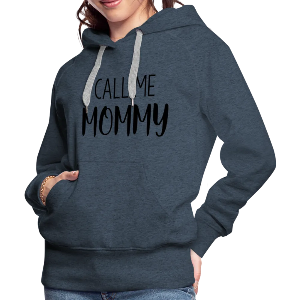 Call Me Mommy - Women’s Premium Hoodie