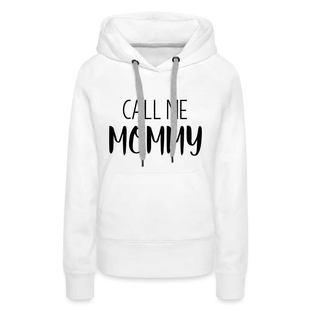 Call Me Mommy - Women’s Premium Hoodie