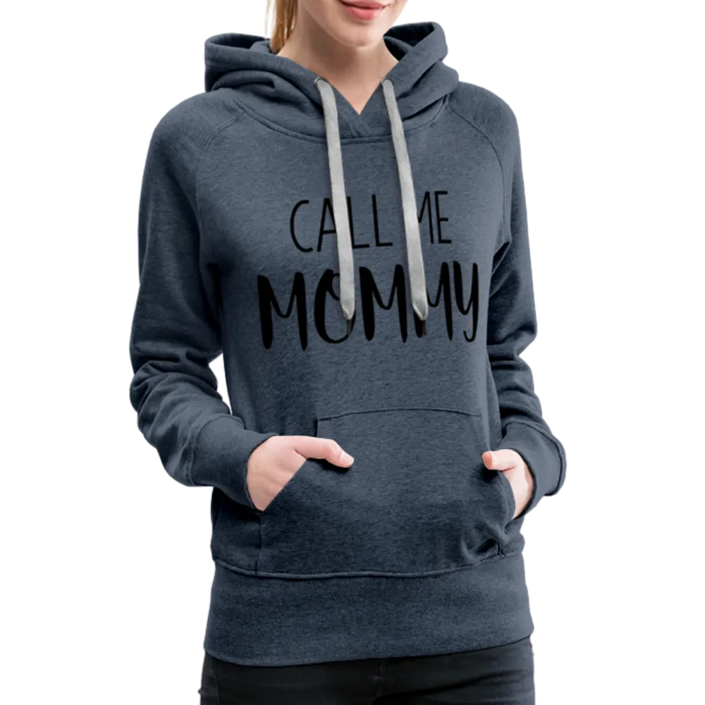 Call Me Mommy - Women’s Premium Hoodie