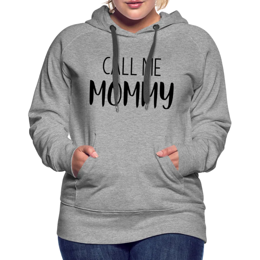 Call Me Mommy - Women’s Premium Hoodie