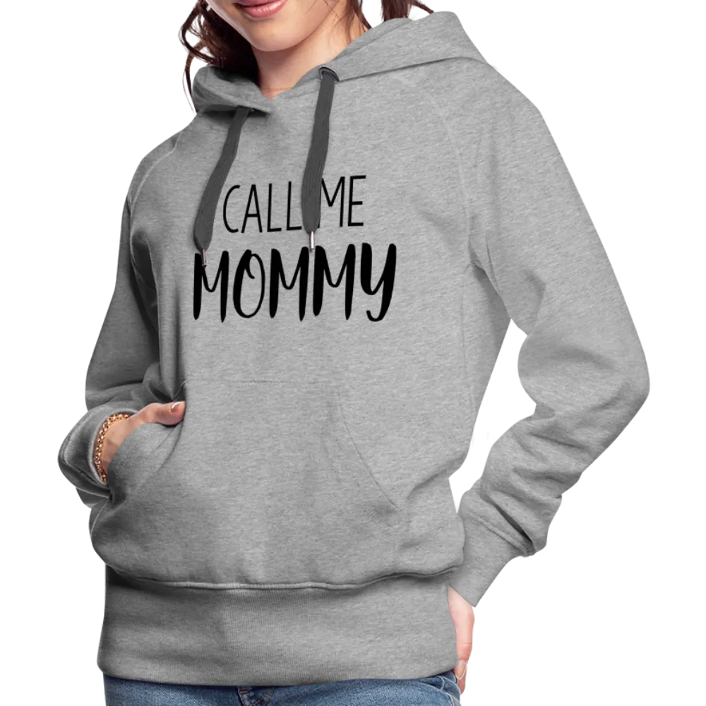 Call Me Mommy - Women’s Premium Hoodie