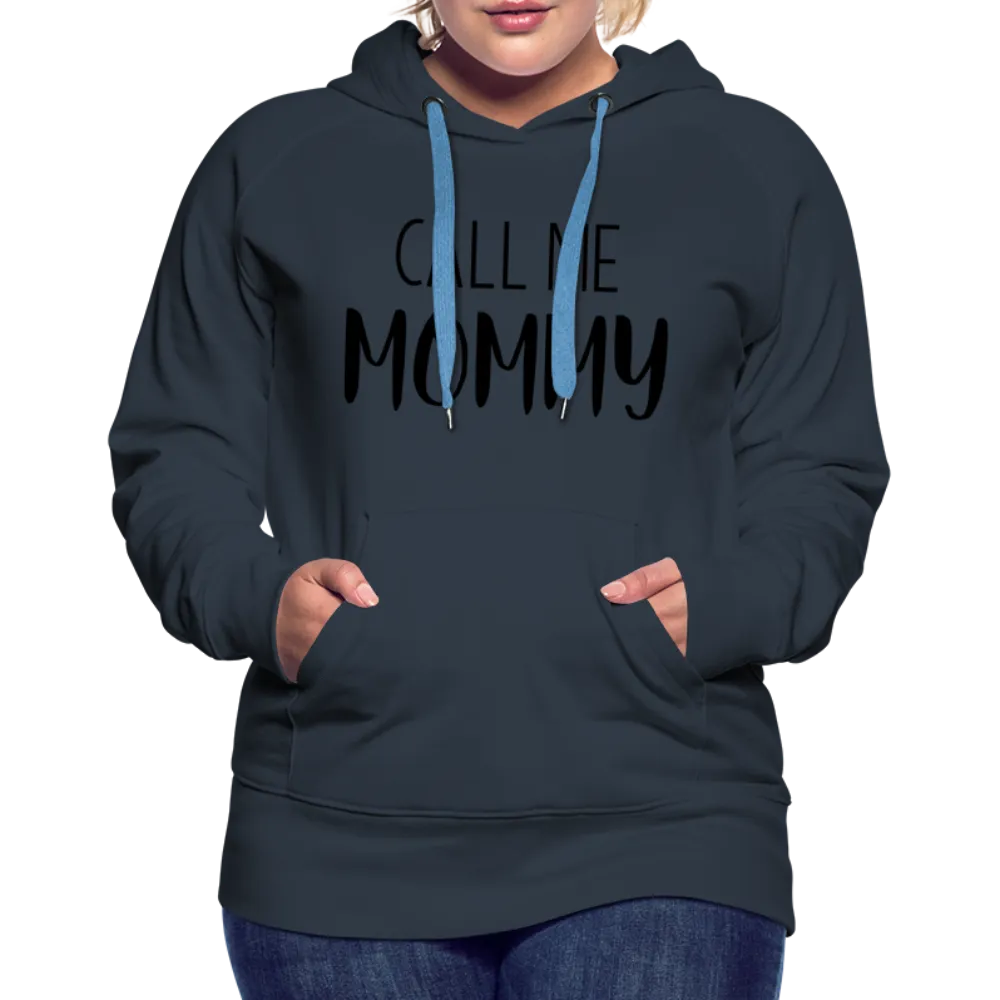 Call Me Mommy - Women’s Premium Hoodie