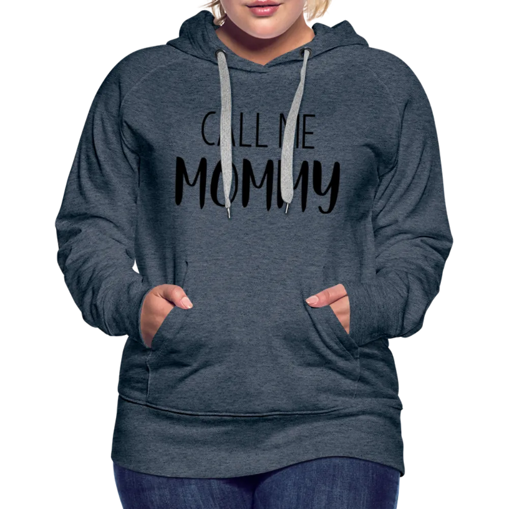 Call Me Mommy - Women’s Premium Hoodie