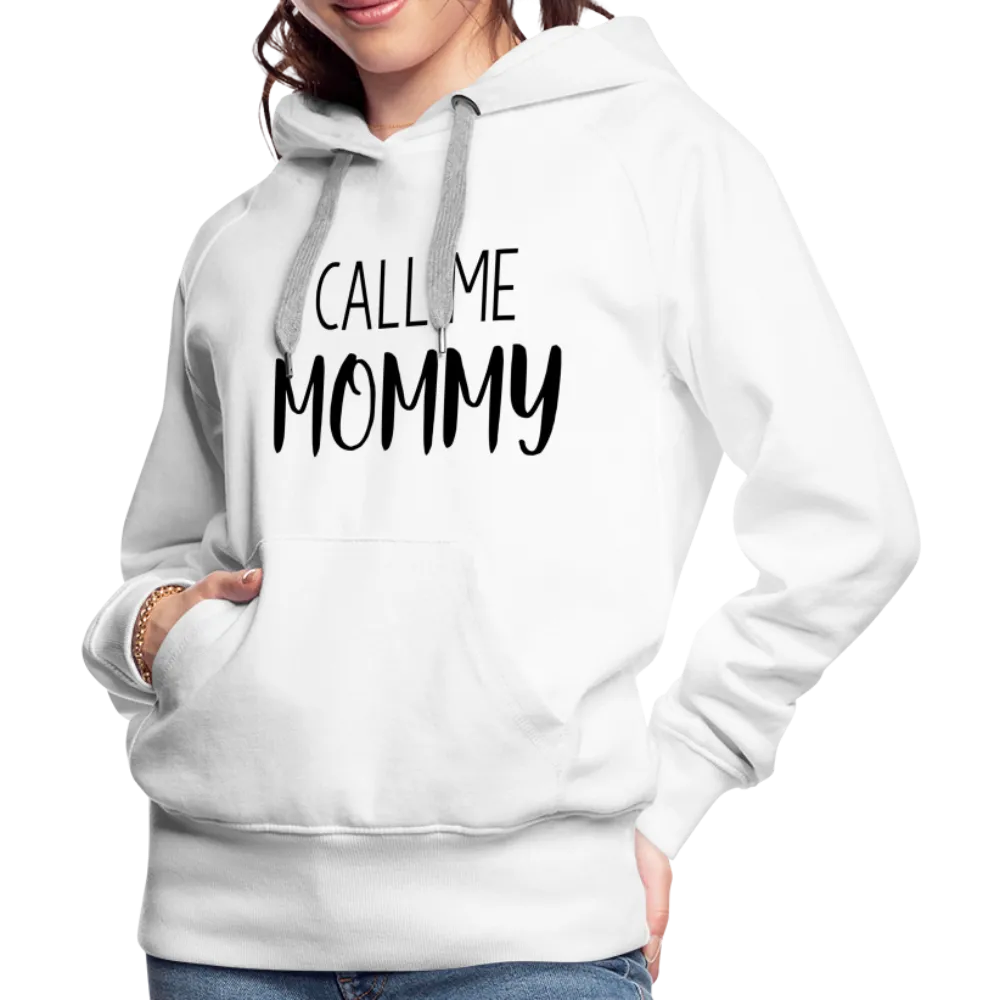 Call Me Mommy - Women’s Premium Hoodie