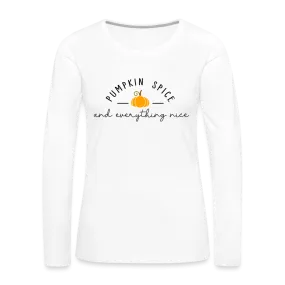 Pumpkin Spice and Everything Nice Women's Long Sleeve T-Shirt