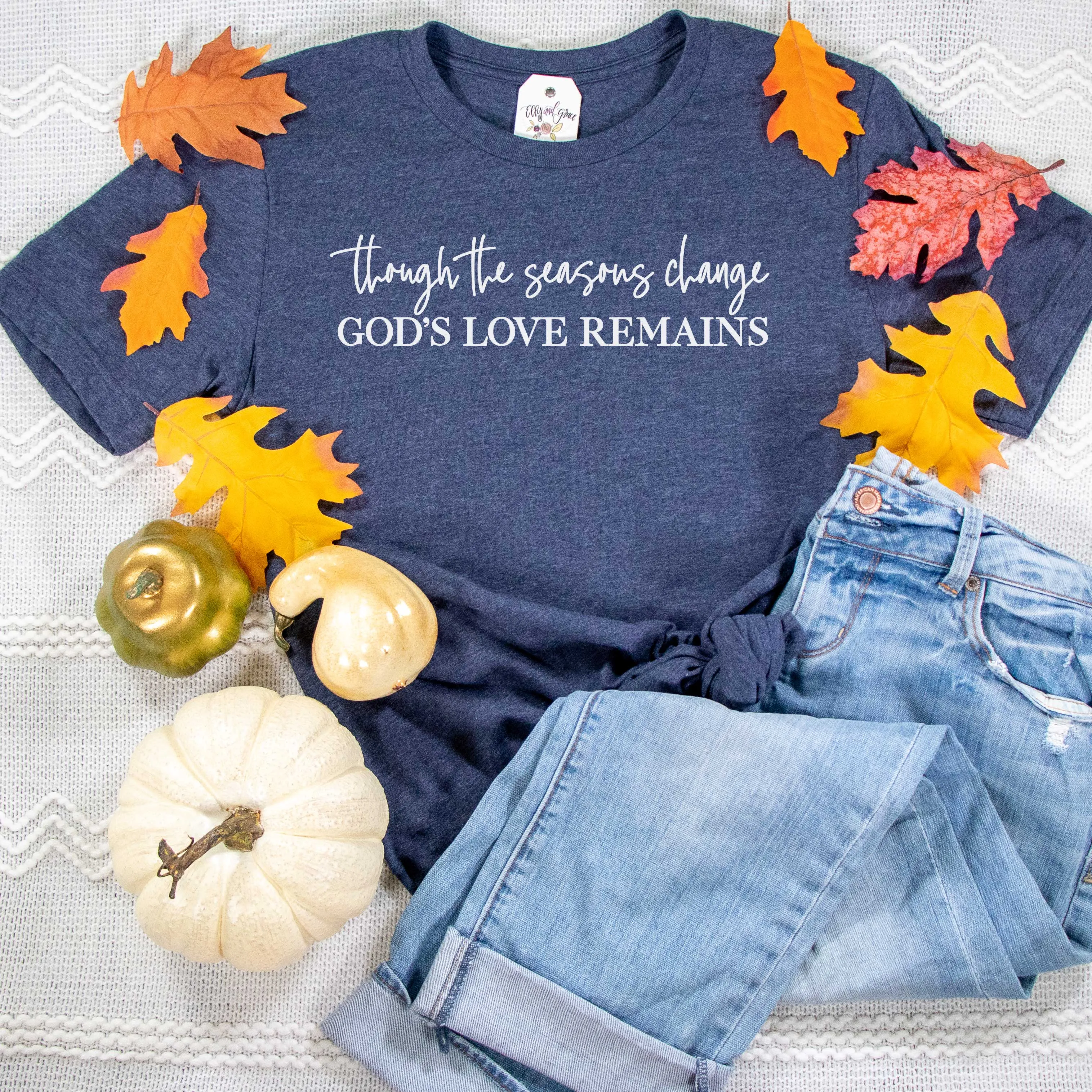 Though the Seasons Change God's Love Remains Unisex Shirt