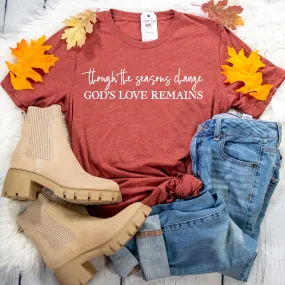 Though the Seasons Change God's Love Remains Unisex Shirt