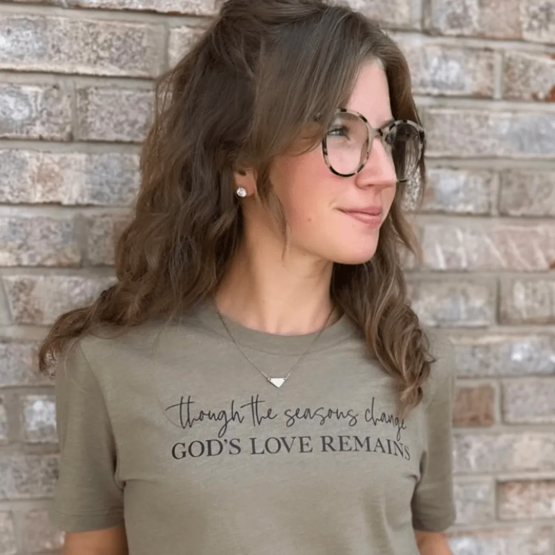 Though the Seasons Change God's Love Remains Unisex Shirt